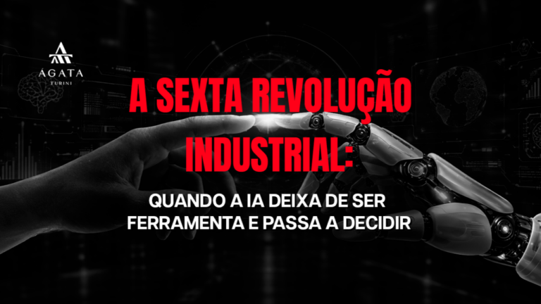 A Sexta Revolução Industrial: quando a IA deixa de ser ferramenta e passa a decidir